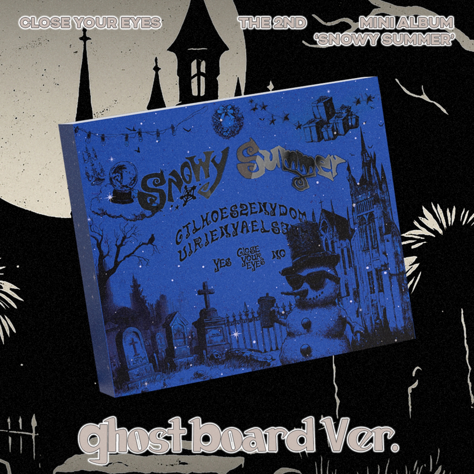 CLOSE YOUR EYES - Snowy Summer  2nd Mini Album (Ghost Board Ver.)