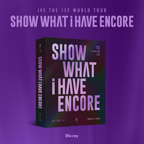 IVE - THE 1ST WORLD TOUR SHOW WHAT I HAVE - ENCORE Blu-ray